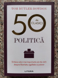 Politica: Sinteza Celor Mai Importante 50 De Carti - Tom Butler-bowdon ,554510