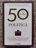 Politica: Sinteza Celor Mai Importante 50 De Carti - Tom Butler-bowdon , C248, Litera