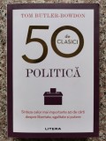 Politica: Sinteza Celor Mai Importante 50 De Carti - Tom Butler-bowdon ,554510, 2020