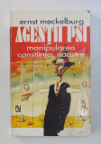 AGENTII PSI . MANIPULAREA CONSTIINTEI NOASTRE de ERNST MECKELBURG , 1996