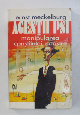 AGENTII PSI . MANIPULAREA CONSTIINTEI NOASTRE de ERNST MECKELBURG , 1996 foto