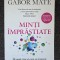 MINTI IMPRASTIATE - Gabor Mate
