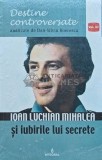 Ioan Luchian Mihalea si iubirile lui secrete (volumul 3) - 2017 - Dan Silviu Boerescu (J175), Integral