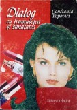 DIALOG CU FRUMUSETEA SI SANATATEA. SFATURI UTILE PENTRU TOATE VARSTELE-CONSTANTA POPOVICI-240194
