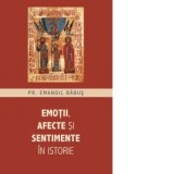 Emotii, afecte si sentimente in istorie - Pr. Dr. Emanoil Babus