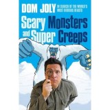 Scary Monsters and Super Creeps: In Search of the World&#039;s Most Hideous Beasts