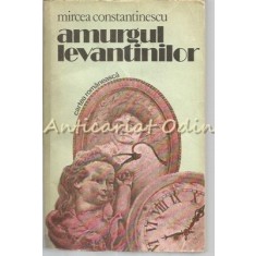 Amurgul Levantinilor - Mircea Constantinescu