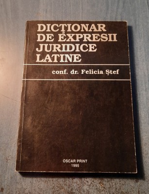 Dictionar deexpresii juridice latine Felicia Stef foto