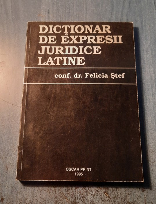 Dictionar deexpresii juridice latine Felicia Stef
