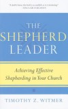 The Shepherd Leader: Achieving Effective Shepherding in Your Church