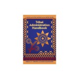 Tribal Administration Handbook: A Guide for Native Nations in the United States