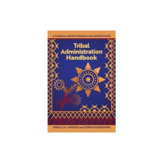 Tribal Administration Handbook: A Guide for Native Nations in the United States