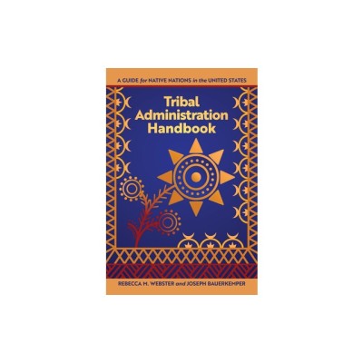 Tribal Administration Handbook: A Guide for Native Nations in the United States foto