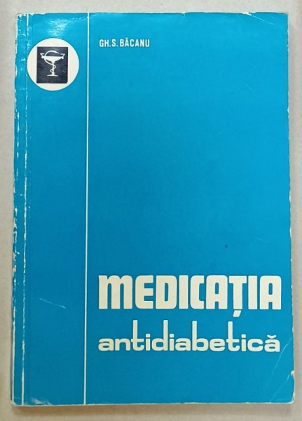 MEDICATIA ANTIDIABETICA de GH.S. BACANU , 1972