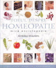 AMBIKA WAUTERS - TOTUL DESPRE HOMEOPATIE ( MICA ENCICLOPEDIE ) foto