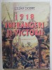 1918 , INFRANGERI SI VICTORII de CEZAR DOBRE , 2003