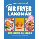 Eg&eacute;szs&eacute;ges air fryer lakom&aacute;k - Kynigos Christina