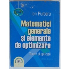 MATEMATICI GENERALE SI ELEMENTE DE OPTIMIZARE - ION PURCARU