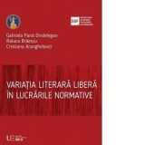 Variatia literara libera in lucrarile normative - Gabriela Pana Dindelegan, Cristiana Aranghelovici, Raluca Braescu
