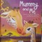 Mummy and me - Amelia Hepworth (Mami si cu mine - carte in limba engleza)
