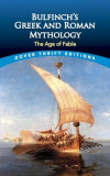 Bulfinch&#039;s Greek and Roman Mythology: The Age of Fable