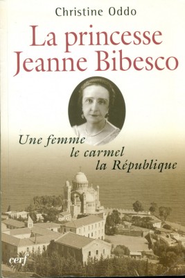 La princesse Jeanne Bibesco une femme, le carmel, la Republique- Christine Oddo foto