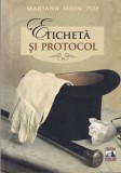 Carte Eticheta si protocol Mariana Mion Pop, 397 pagini, 2012, 13x20 cm, Limba romana, Brosate, Stare buna