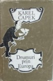 Carte Drumuri prin Europa de Karel Capek, Ghid Turistic, 1981, Cartonata, Stare Buna