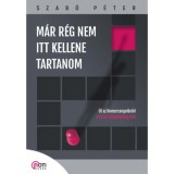 M&aacute;r r&eacute;g nem itt kellene tartanom - &Uacute;t az &ouml;nmarcangol&aacute;st&oacute;l a belső el&eacute;gedetts&eacute;g fel&eacute; - Szab&oacute; P&eacute;ter