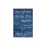 Daughter Drink This Water