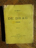 DE DRAG - poezii - G. Prut - editia I, 1916, 134 p.; ex. No. 602