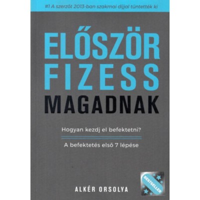 Elősz&amp;ouml;r fizess magadnak! - Hogyan kezdj el befektetni? A befektet&amp;eacute;s első 7 l&amp;eacute;p&amp;eacute;se - Alk&amp;eacute;r Orsolya foto