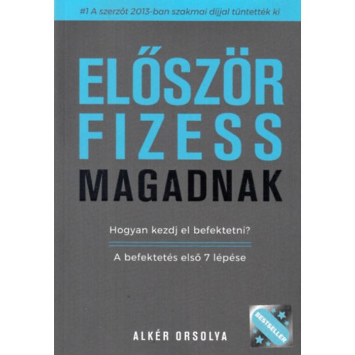 Elősz&ouml;r fizess magadnak! - Hogyan kezdj el befektetni? A befektet&eacute;s első 7 l&eacute;p&eacute;se - Alk&eacute;r Orsolya