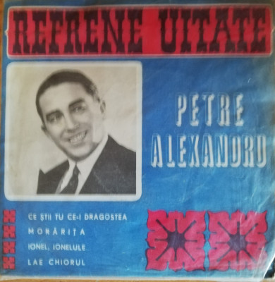 Disc vinil Petre Alexandru - Refrene Uitate-Electrecord-EDC 10.135 foto