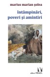 &Icirc;nt&acirc;mpinări, poveri și amintiri - Paperback brosat - Marius Marian Șolea - Vremea