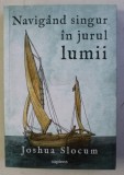 NAVIGAND SINGUR IN JURUL LUMII de JOSHUA SLOCUM , 2018