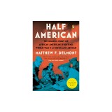 Half American: The Heroic Story of African Americans Fighting World War II at Home and Abroad