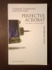 Vladimir Tismăneanu; Cristian Vasile - Perfectul acrobat: Leonte Răutu, măștile răului
