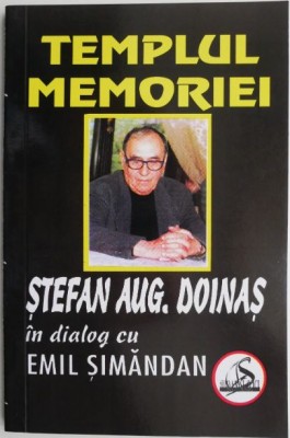 Templul memoriei &amp;ndash; Stefan Aug. Doinas in dialog cu Emil Simandan foto