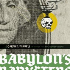 Babylon's Banksters: The Alchemy of Deep Physics, High Finance and Ancient Religion