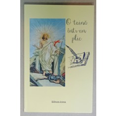 O TAINA INTR- UN PLIC , istorioare moral - religioase culese de Pr. VALERIU DOBRESCU , 2019