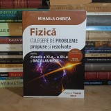 MIHAELA CHIRITA - FIZICA : CULEGERE DE PROBLEME PROPUSE SI REZOLVATE PENTRU CLASELE A XI-A-A XII-A SI BACALAUREAT , 2022 *