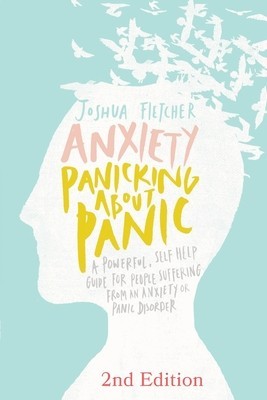 Anxiety: Panicking about Panic: A Powerful, Self-Help Guide for Those Suffering from an Anxiety or Panic Disorder foto
