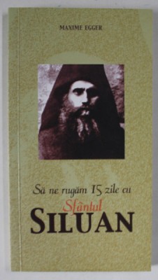 SA NE RUGAM 15 ZILE CU SFANTUL SILUAN de MAXIME EGGER , 2010 foto