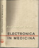 Electronica in Medicina, Tehnica 1964, 549 pagini, Bucuresti, Carte Veche, Coperta Cartonata