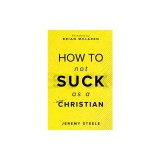 How to Not Suck as a Christian