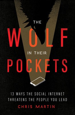 The Wolf in Their Pockets: 13 Ways the Social Internet Threatens the People You Lead foto