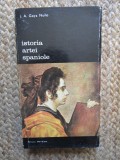 Istoria Artei Spaniole - J.A. Gaya Nuno - Carte de Arta