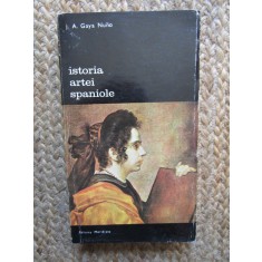 Istoria Artei Spaniole - J.A. Gaya Nuno - Carte de Arta
