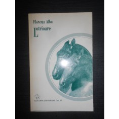 Florenta Albu - Lotrioare. Poeme (1998, cu autograful si dedicatia autoarei)